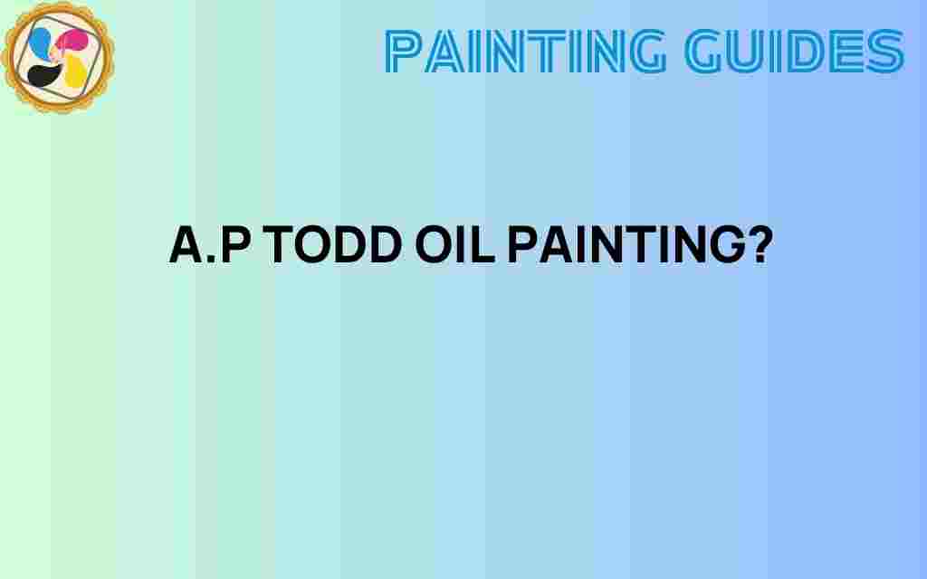 discover-a-p-todd-oil-painting-techniques
