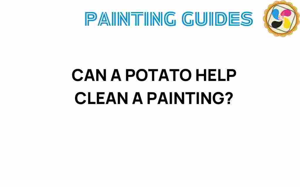 can-a-potato-help-clean-a-painting