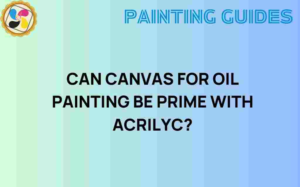 can-canvas-for-oil-painting-be-primed-with-acrylic