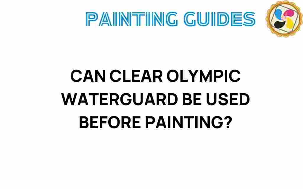 can-clear-olympic-waterguard-before-painting