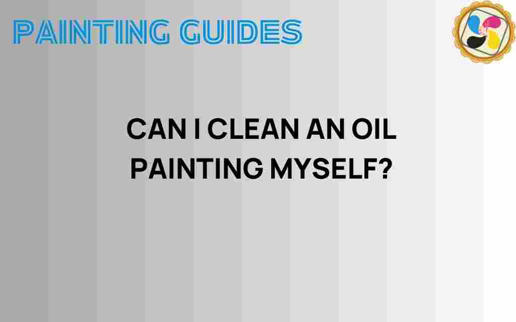 can-i-clean-an-oil-painting-myself