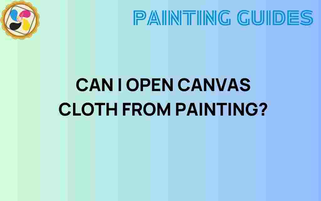 can-i-open-canvas-cloth-from-painting
