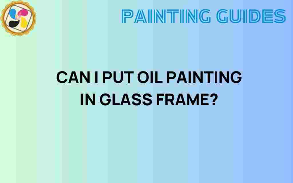 can-i-put-oil-painting-in-glass-frame