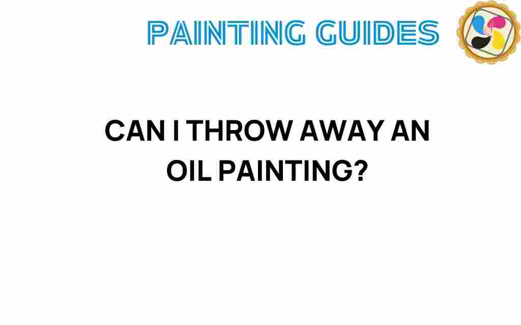 can-i-throw-away-an-oil-painting