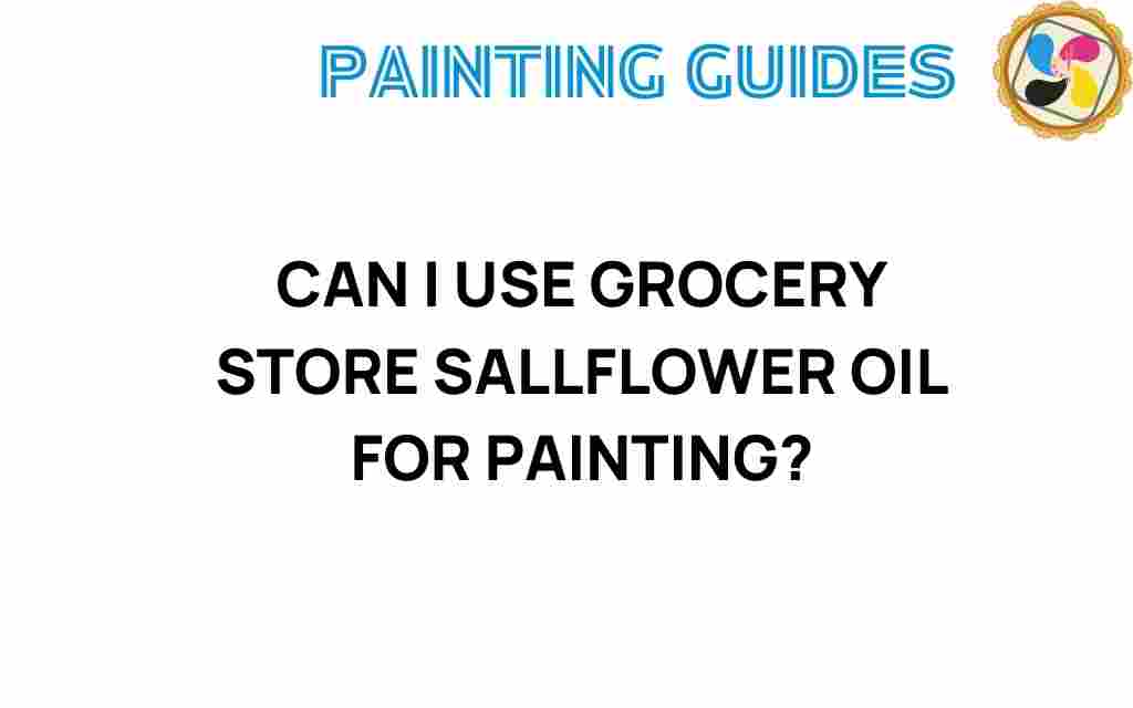 can-i-use-grocery-store-sunflower-oil-for-painting