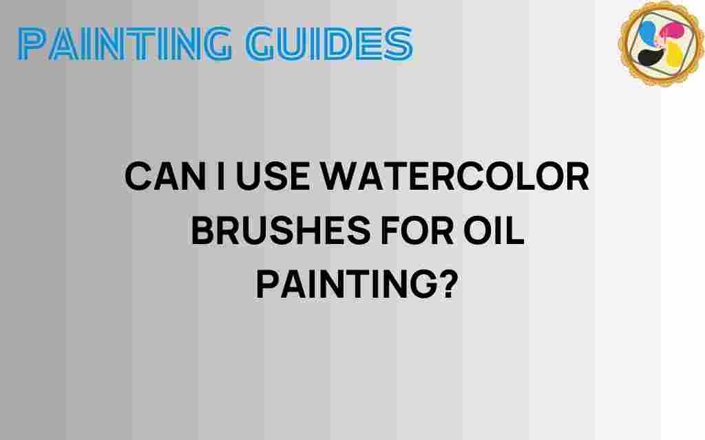 can-i-use-watercolor-brushes-for-oil-painting