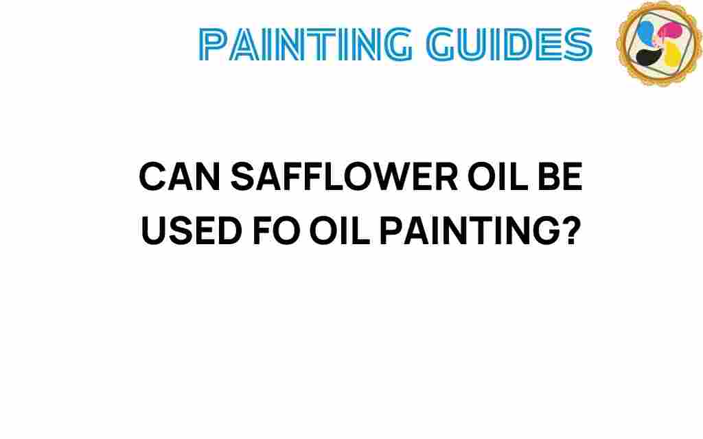 can-safflower-oil-be-used-for-oil-painting