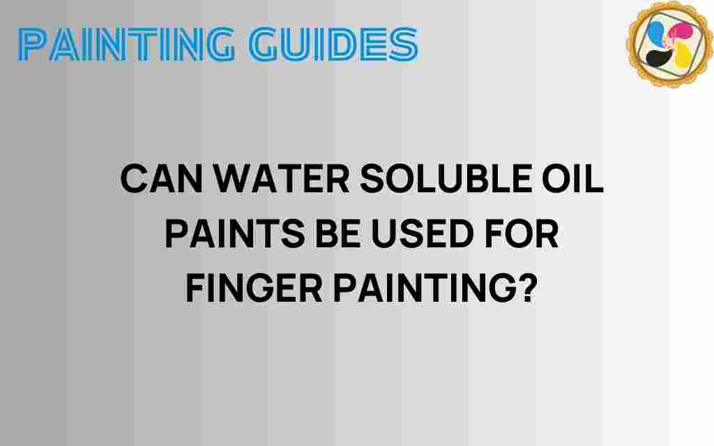 can-water-soluble-oil-paints-finger-painting