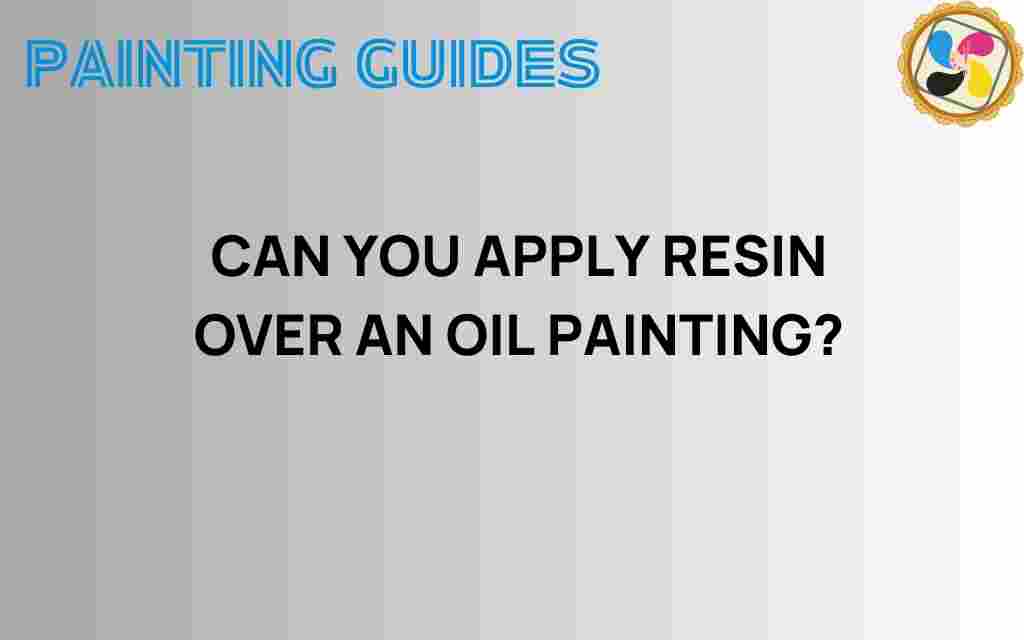can-you-apply-resin-over-oil-painting