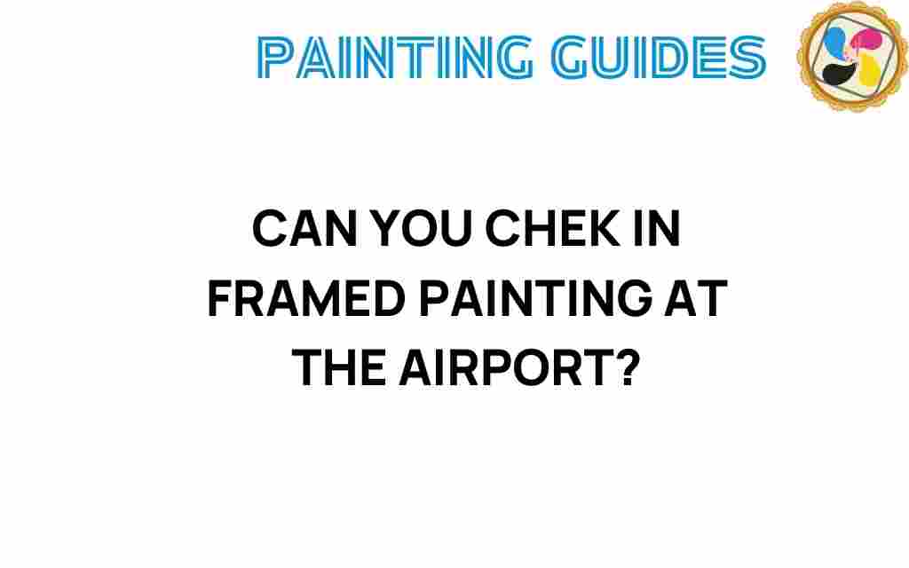 can-you-check-in-framed-paintings-at-airport
