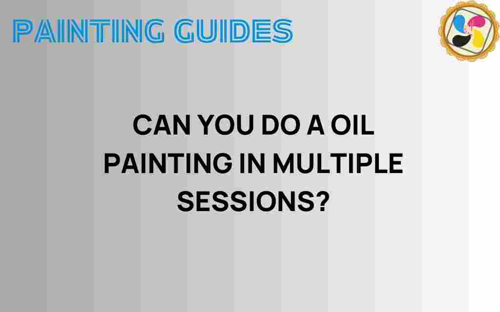 can-you-do-an-oil-painting-in-multiple-sessions