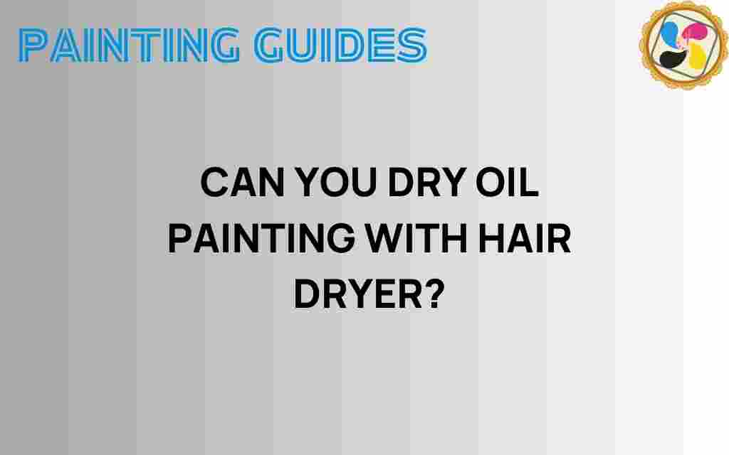 can-you-dry-oil-painting-with-hair-dryer