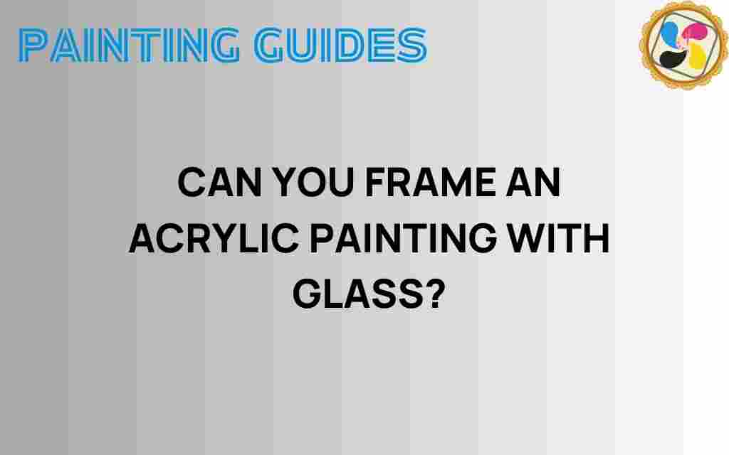 can-you-frame-acrylic-painting-glass