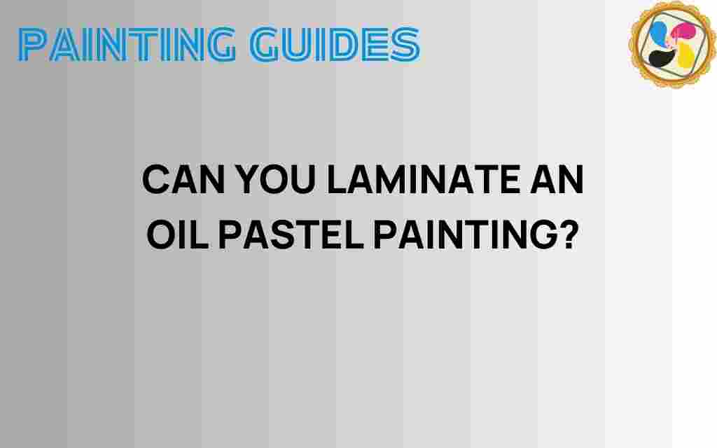 can-you-laminate-an-oil-pastel-painting