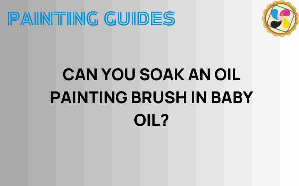 can-you-soak-an-oil-painting-brush-in-baby-oil