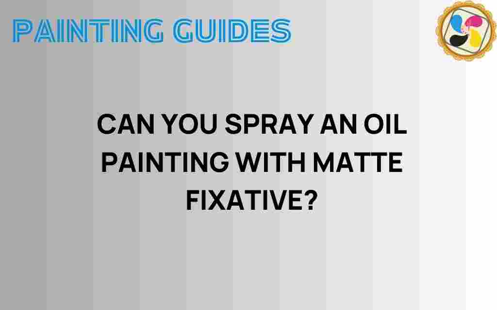 can-you-spray-oil-painting-matte-fixative