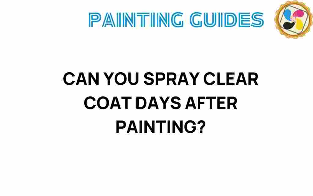 can-you-spray-clear-coat-days-after-painting