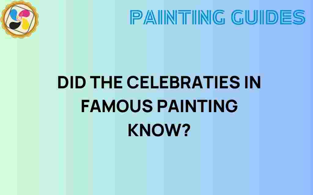 did-the-celebrities-in-famous-paintings-know