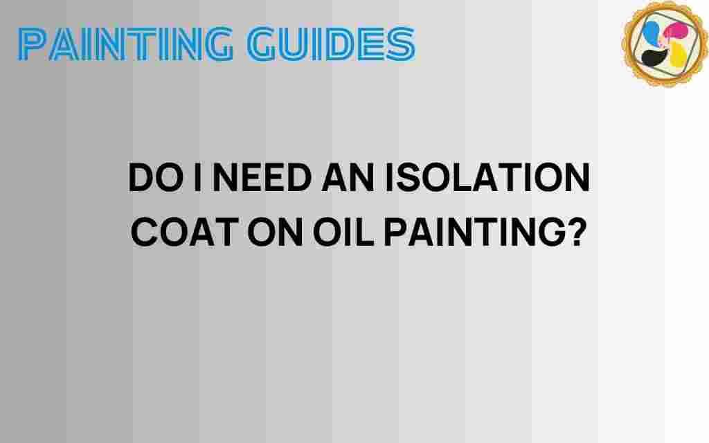 do-i-need-an-isolation-coat-on-oil-painting