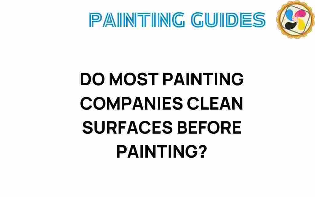 do-most-painting-companies-clean-surfaces-before-painting