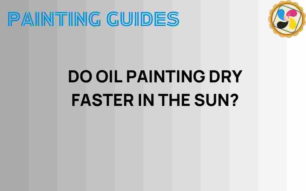 do-oil-paintings-dry-faster-in-the-sun