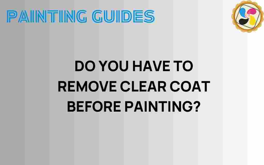 do-you-have-to-remove-clear-coat-before-painting