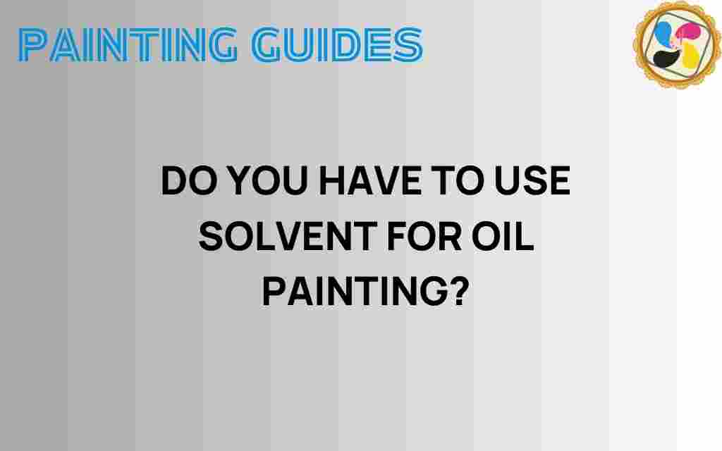 do-you-need-solvent-for-oil-painting
