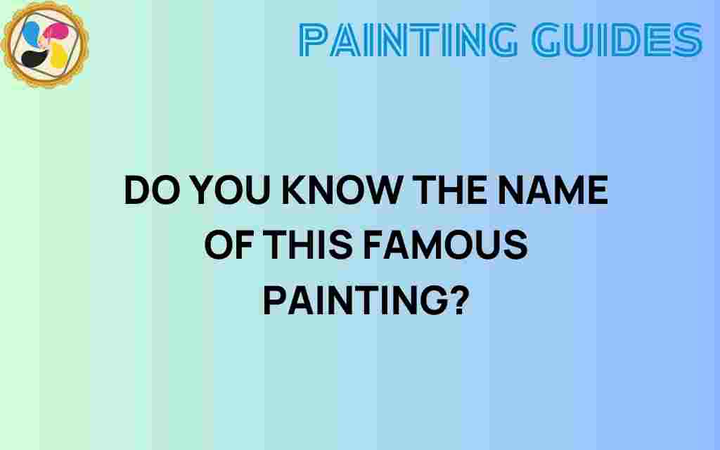 do-you-know-the-name-of-this-famous-painting