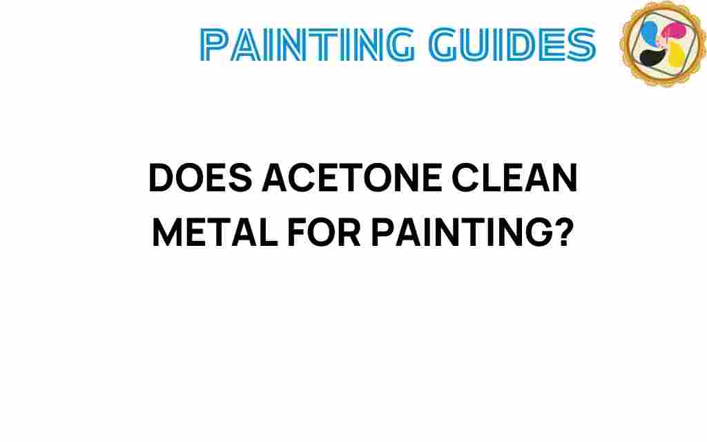 does-acetone-clean-metal-for-painting