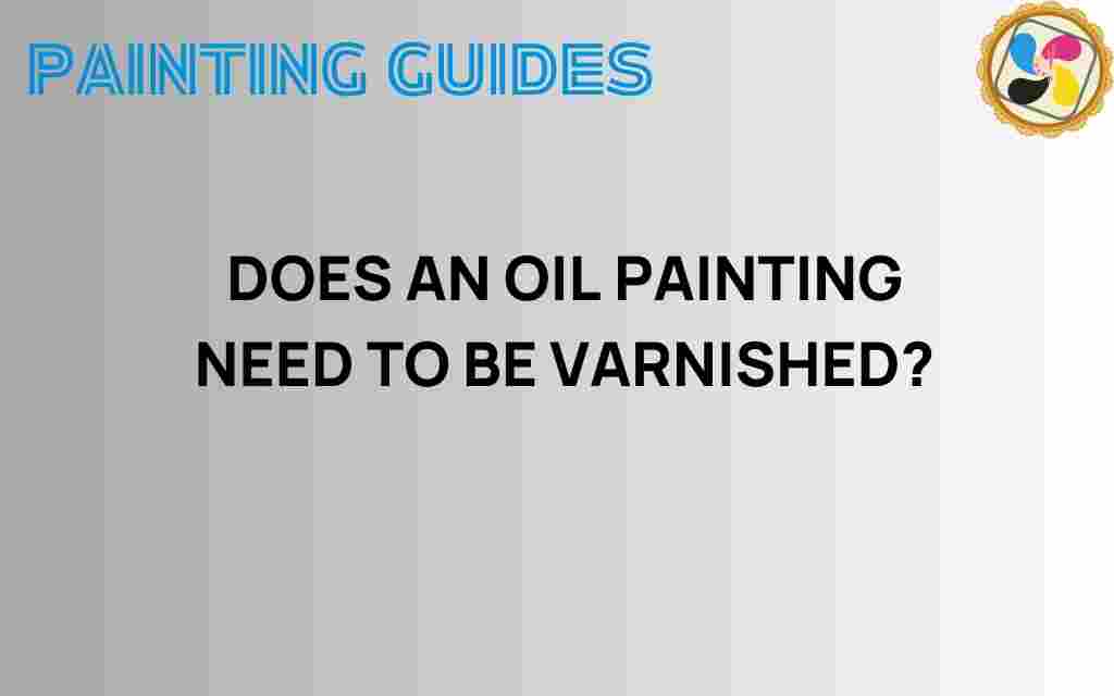 does-an-oil-painting-need-to-be-varnished