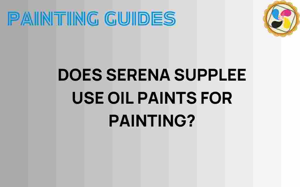does-serena-supplee-use-oil-paints