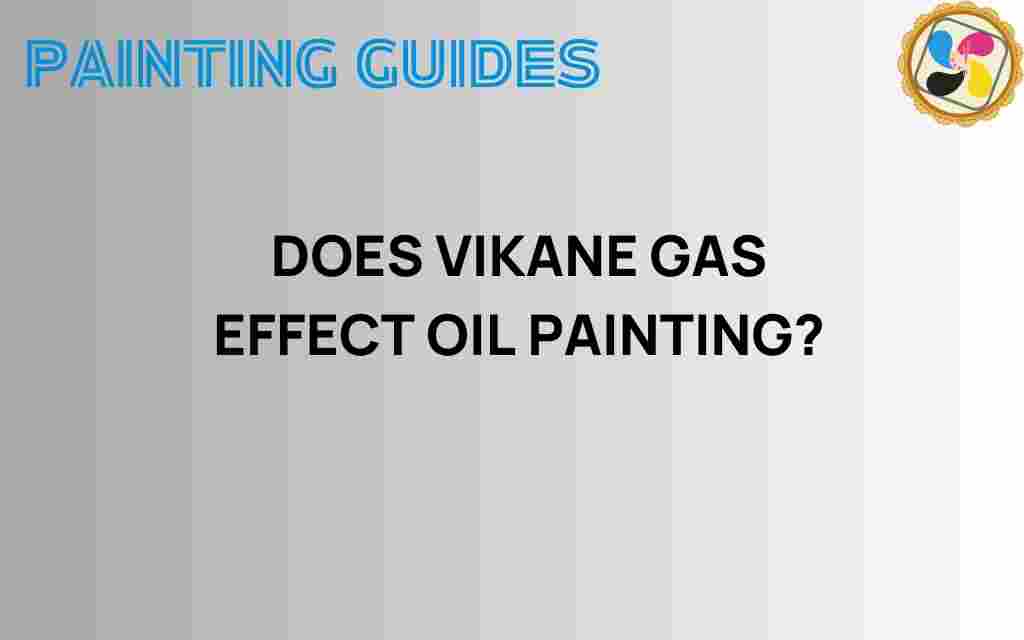 does-vikane-gas-affect-oil-painting