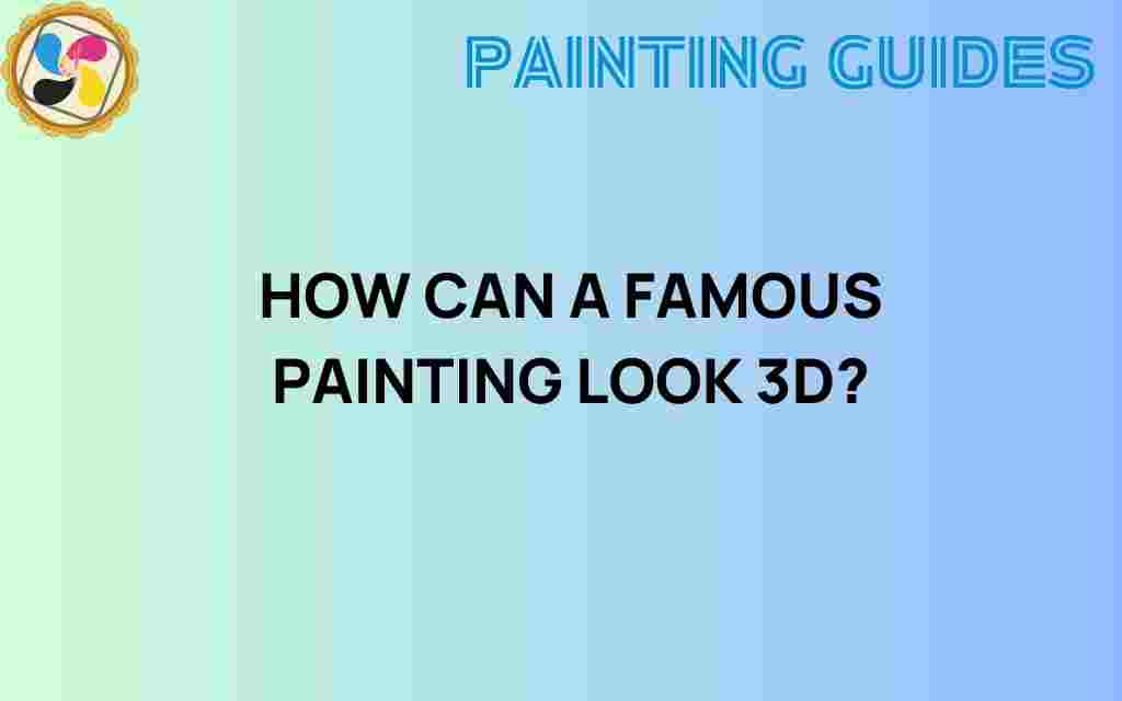 how-famous-painting-can-look-3D