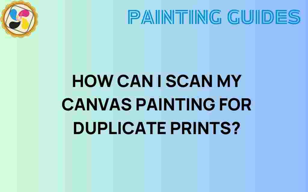 scan-canvas-painting-duplicate-prints