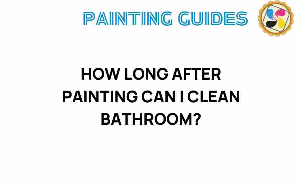 how-long-after-painting-can-i-clean-bathroom