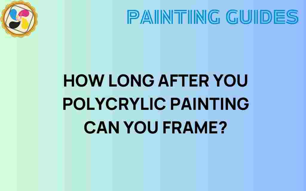 how-long-after-polycrylic-painting-can-you-frame