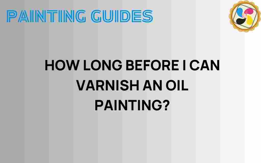 how-long-before-i-can-varnish-an-oil-painting