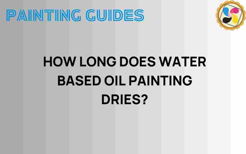 how-long-water-based-oil-painting-dries