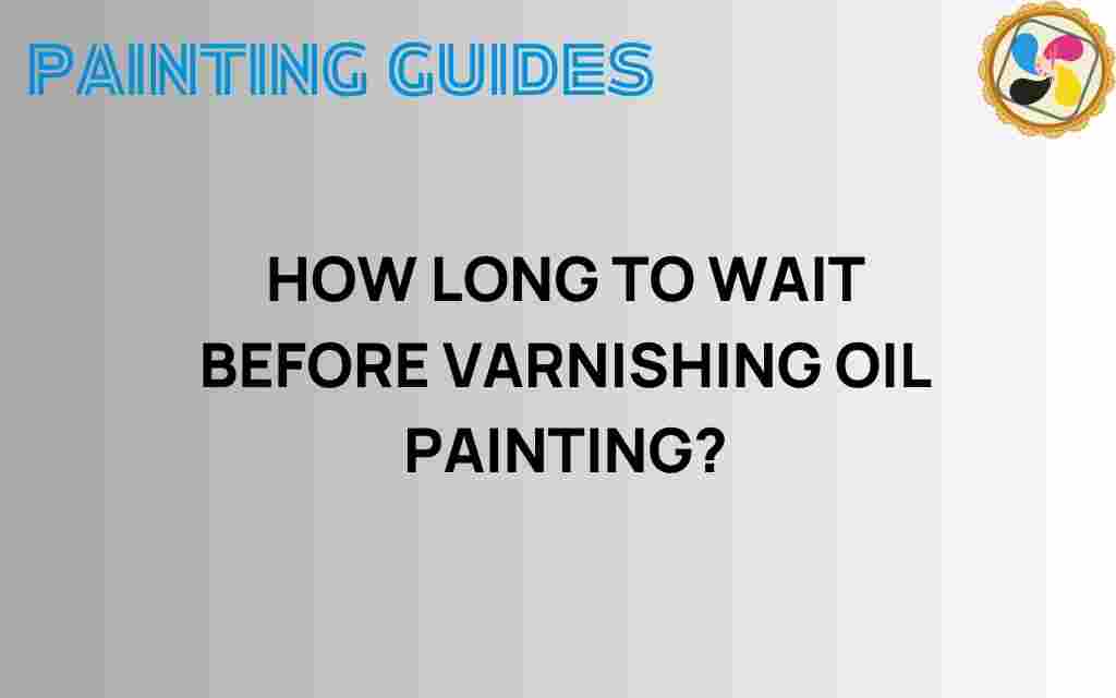 how-long-to-wait-before-varnishing-oil-painting