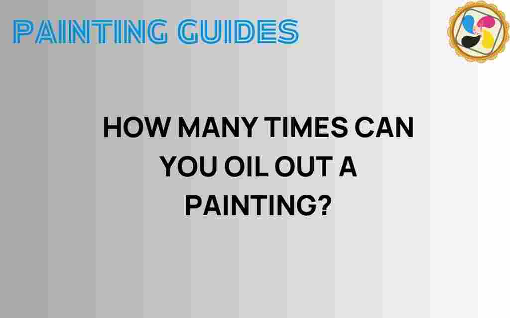 how-many-times-can-you-oil-out-a-painting
