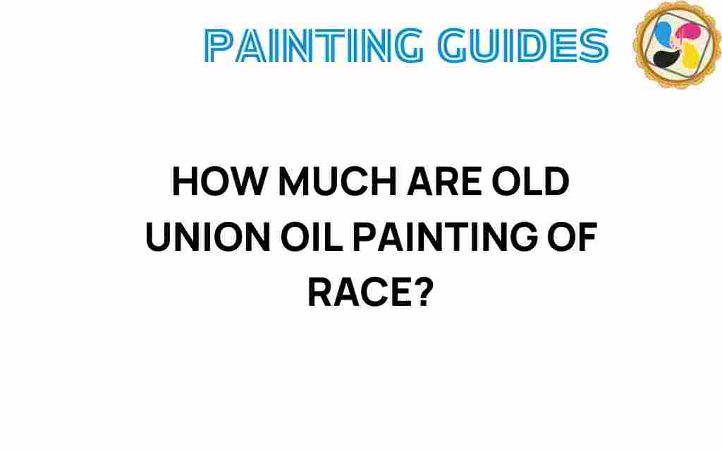 old-union-oil-paintings-of-race-value