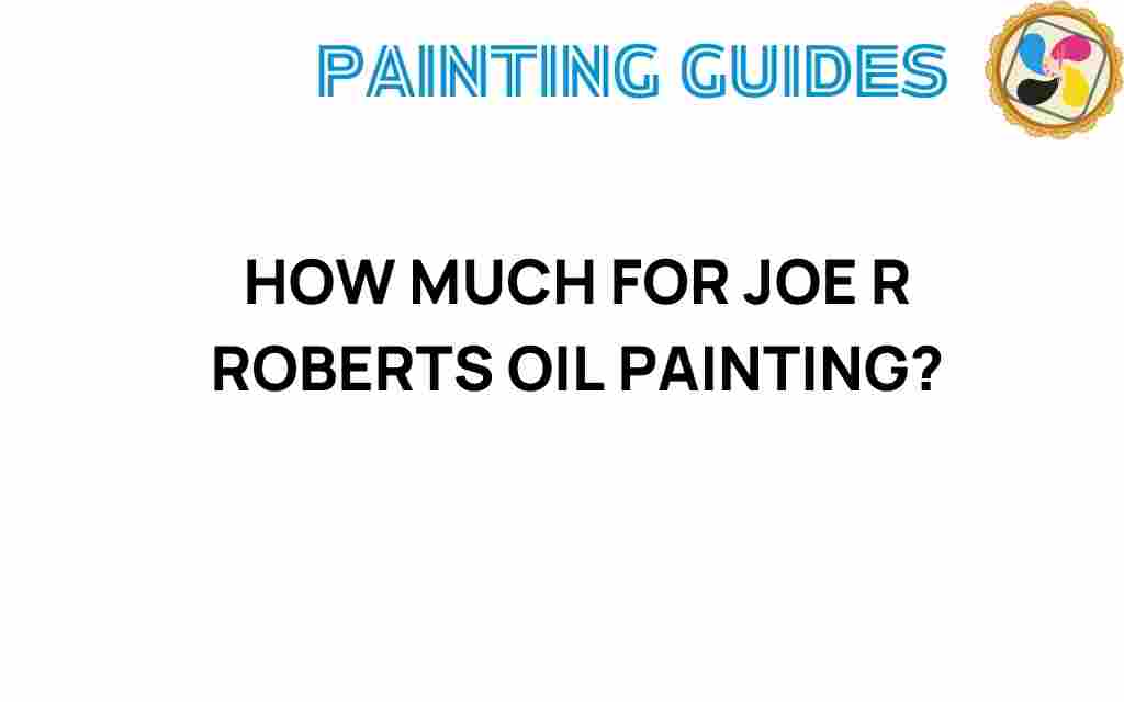 how-much-for-joe-r-roberts-oil-painting