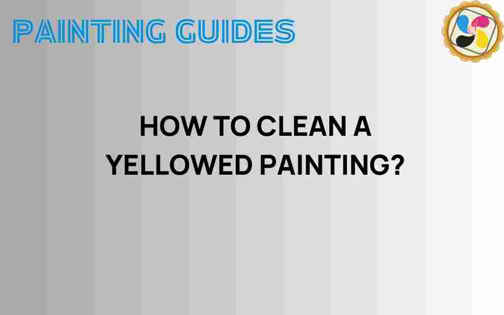 how-to-clean-yellowed-painting