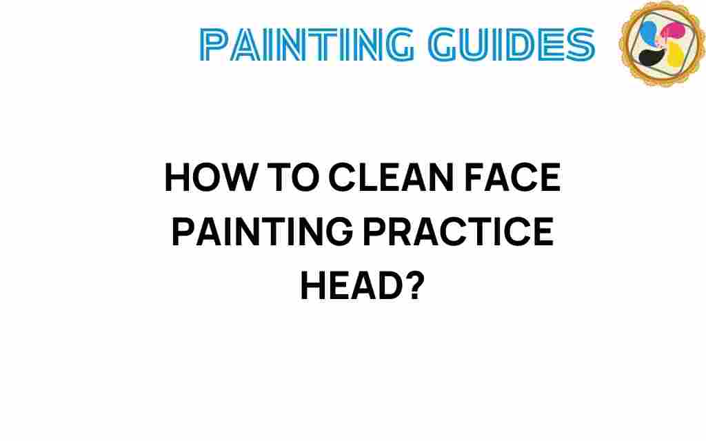 cleaning-face-painting-practice-head