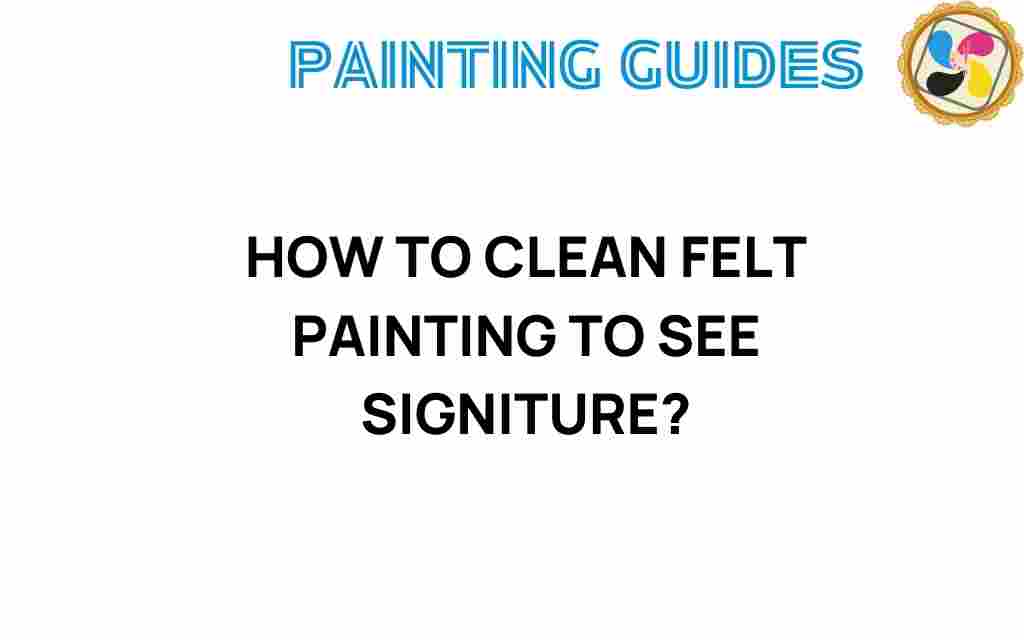 clean-felt-painting-reveal-signatures