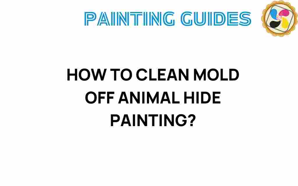 clean-mold-off-animal-hide-painting
