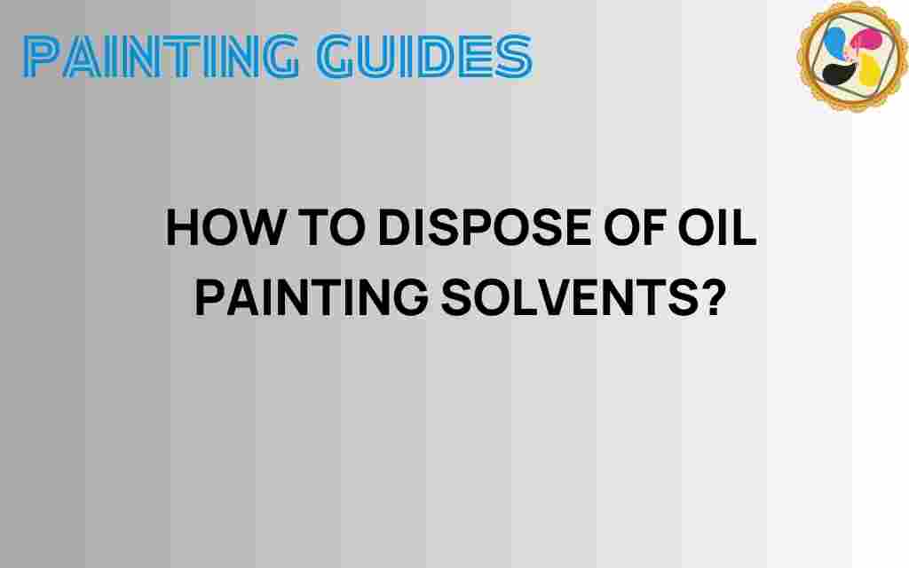 how-to-dispose-of-oil-painting-solvents