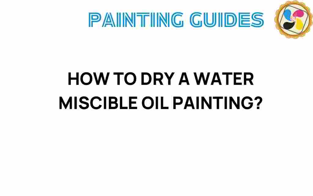 how-to-dry-water-miscible-oil-painting