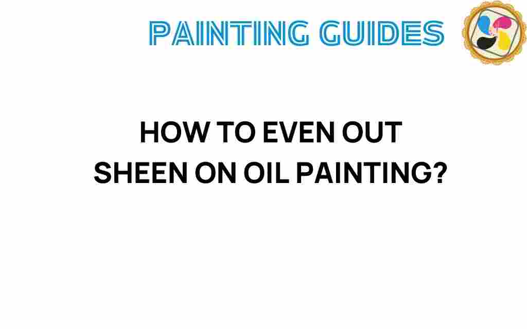 how-to-even-out-sheen-oil-paintings