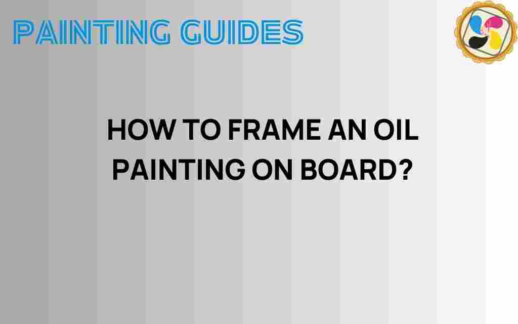 how-to-frame-an-oil-painting-on-board